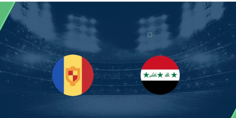 Nhận Định Andorra Vs Iraq Lúc 23H00 Ngày 29/05 - Giao Hữu Quốc tế 1 Nhận Định Andorra Vs Iraq Lúc 23H00 Ngày 29/05 - Giao Hữu Quốc tế