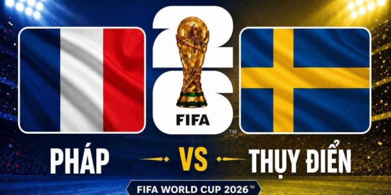Nhận Định Pháp Vs Thụy Điển Lúc 4h00 Ngày 01/07 - World Cup 2026 10 Nhận Định Pháp Vs Thụy Điển Lúc 4h00 Ngày 01/07 - World Cup 2026