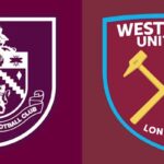Nhận Định Burnley Vs West Ham United Lúc 22H00 Ngày 16/08 - Vô Địch Anh 2026